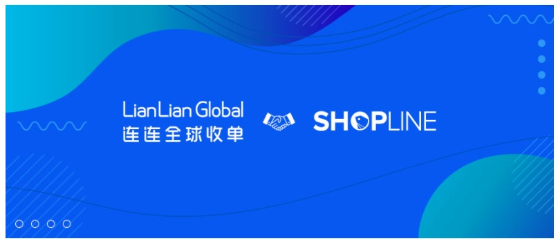 连连国际与独立站建站平台SHOPLINE达成战略合作